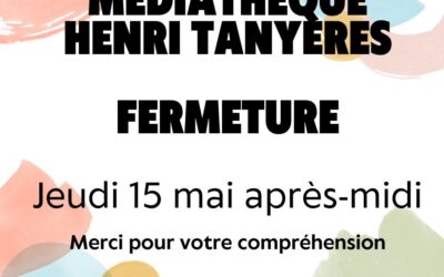 Fermeture Médiathèque Henri Tanyères